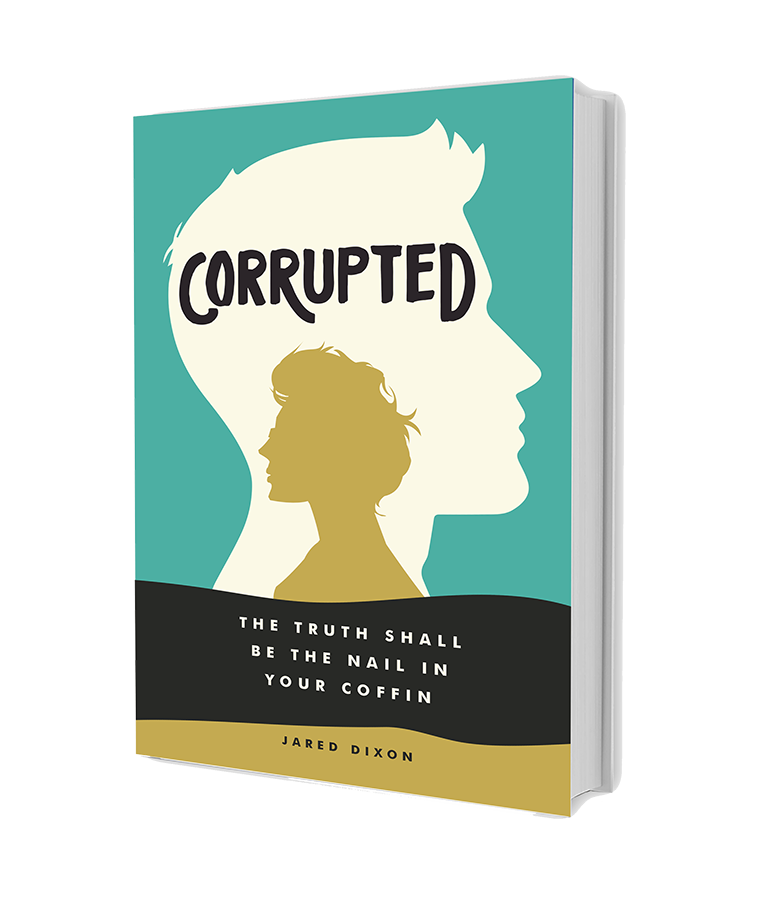 Corrupted: The Truth Shall Be the Nail in Your Coffin
