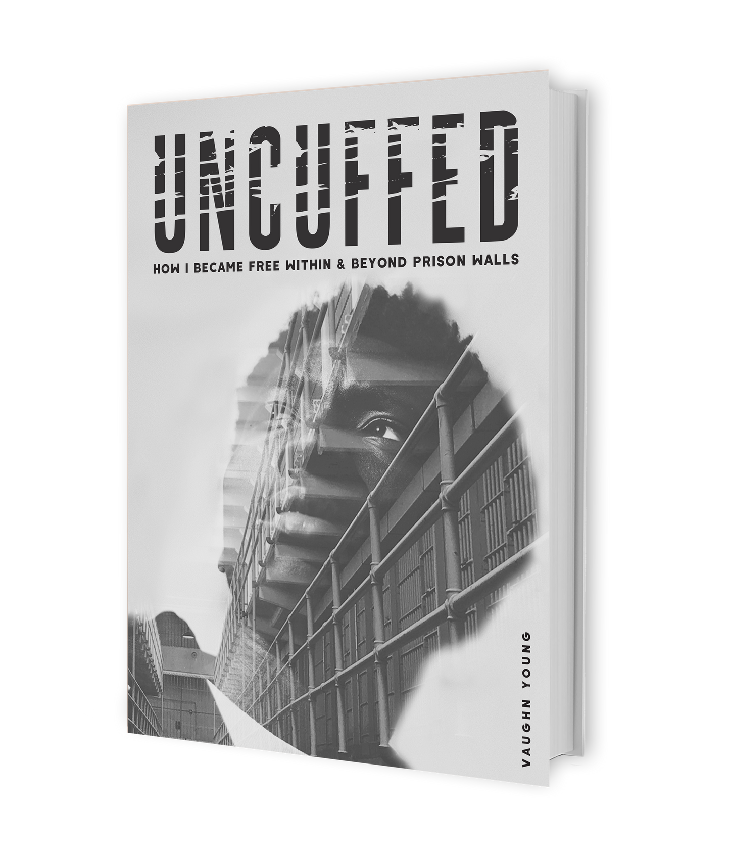 Uncuffed: How I Became Free Within and Beyond Prison Walls