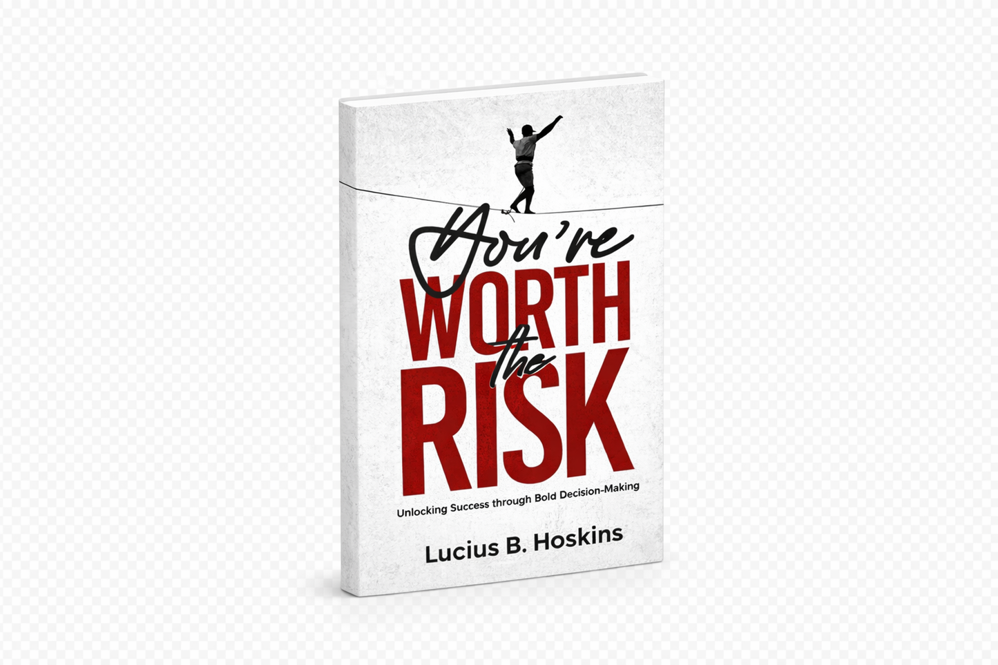 You're Worth the Risk: Unlocking Success Through Bold Decision-Making