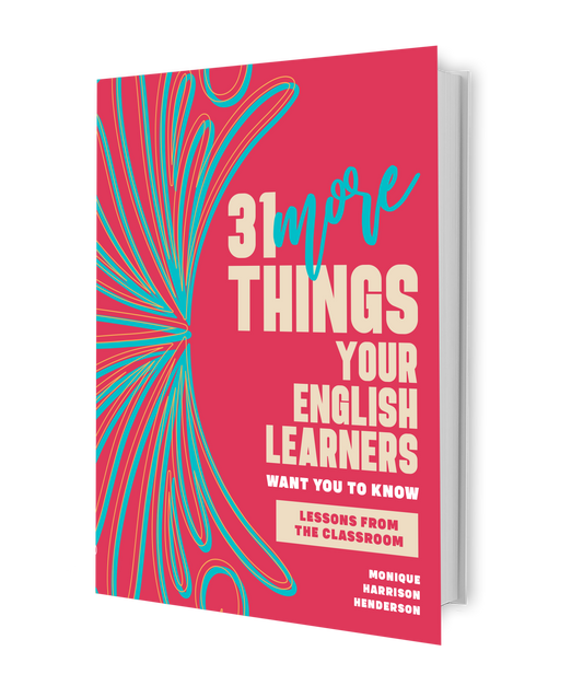 31 More Things Your English Learners Want You to Know