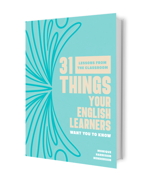 31 Things Your English Learners Want You To Know