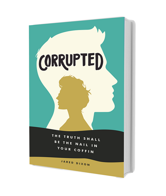 Corrupted: The Truth Shall Be the Nail in Your Coffin