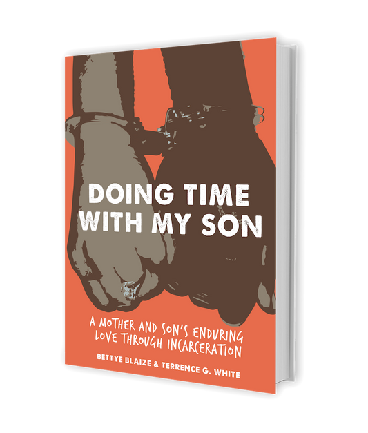 Doing Time with my Son: A Mother and Son's Enduring Love Through Incarceration