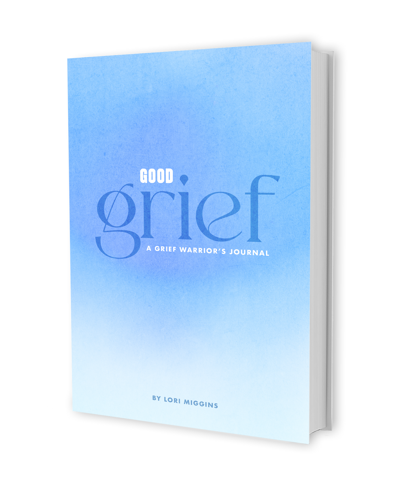 Good Grief: A Grief Warrior's Journal