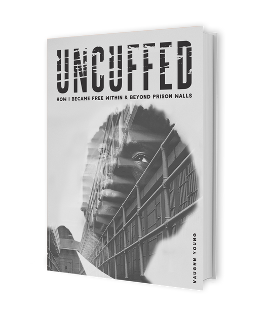Uncuffed: How I Became Free Within and Beyond Prison Walls